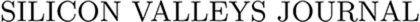 Silicon Valleys Journal